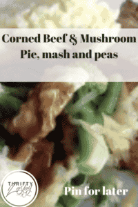Corned Beef & Mushroom Pie, mash and peas