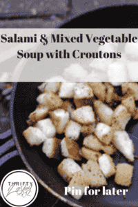 Salami & Mixed Vegetable Soup with Croutons
