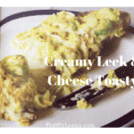 Creamy Leek & Cheese Toasty
