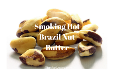 Smoking Hot Brazil Nut Butter. Gorgeous, easy and at least 60% cheaper than shop bought