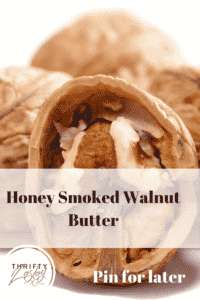 Honey smoked walnut butter