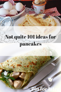 Not quite 101 ideas for pancakes
