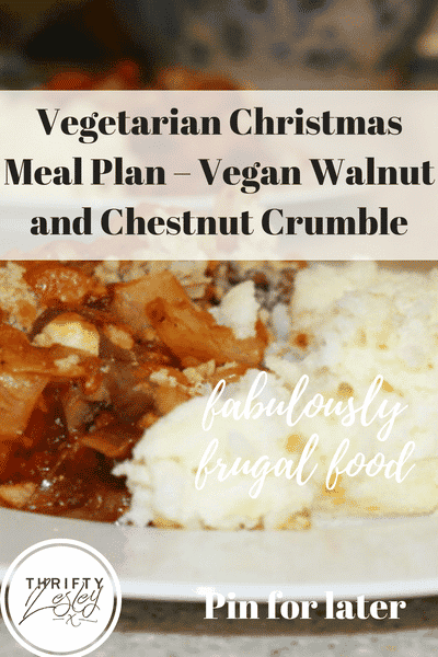 Vegetarian Christmas Meal Plan – Vegan Walnut and Chestnut Crumble