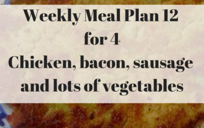 Week Twelve Meal Planner – chicken, bacon, sausage, vegetables