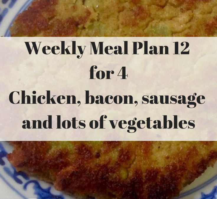 Week Twelve Meal Planner – chicken, bacon, sausage, vegetables