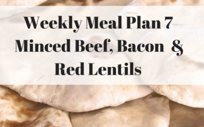 Week Seven Meal Planner –  minced beef, bacon, red lentils