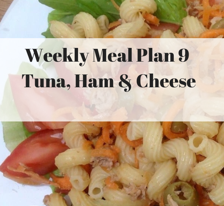 Week Nine Meal Planner – tuna, ham and cheese